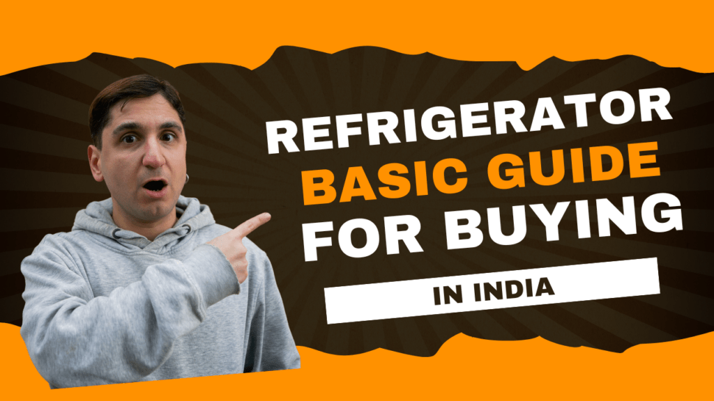 Refrigerator Basic Guide for Buying a Fridge in India