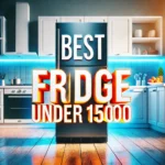 Best Fridge Under 15000 in India (2025)